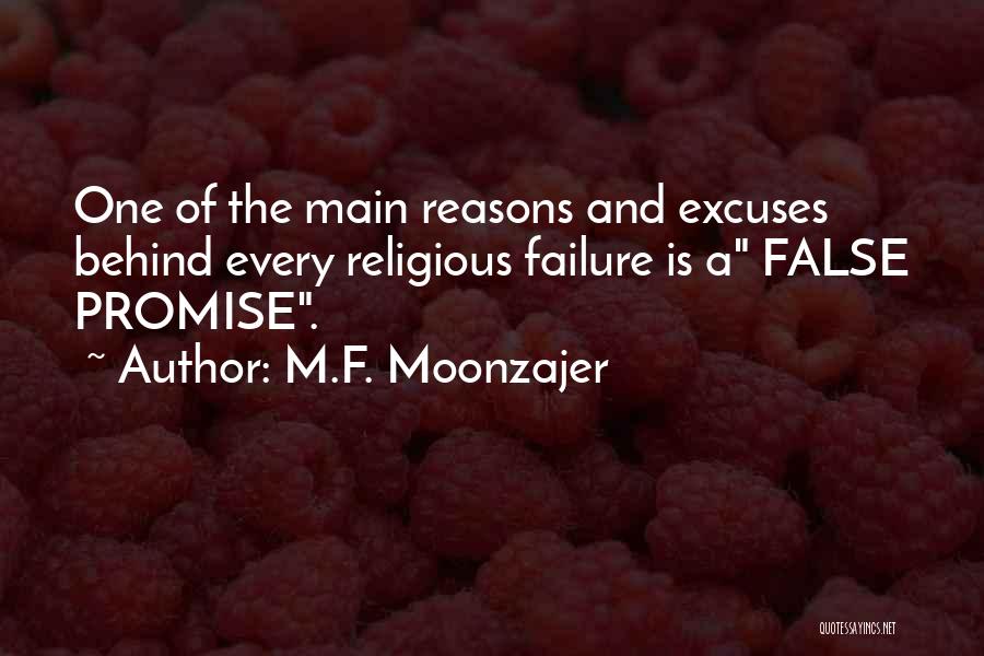 M.F. Moonzajer Quotes: One Of The Main Reasons And Excuses Behind Every Religious Failure Is A False Promise.