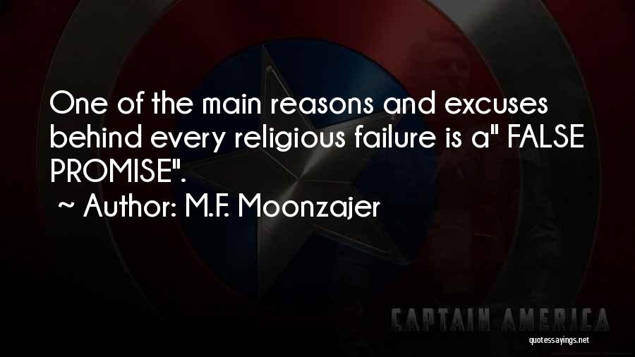 M.F. Moonzajer Quotes: One Of The Main Reasons And Excuses Behind Every Religious Failure Is A False Promise.