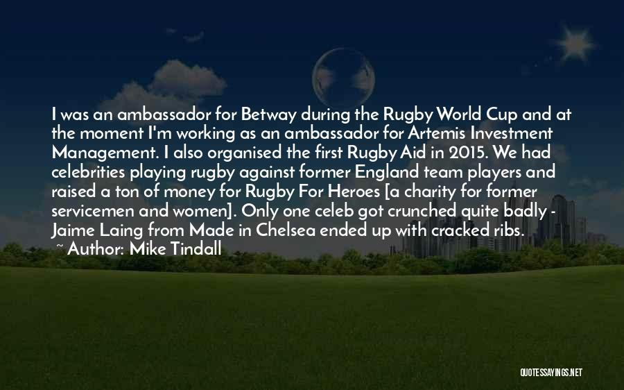 Mike Tindall Quotes: I Was An Ambassador For Betway During The Rugby World Cup And At The Moment I'm Working As An Ambassador