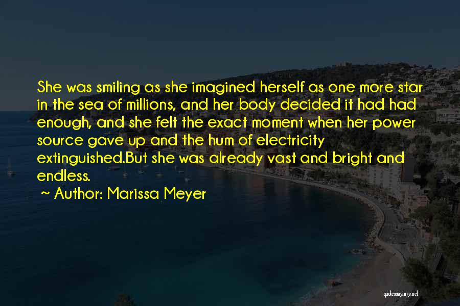 Marissa Meyer Quotes: She Was Smiling As She Imagined Herself As One More Star In The Sea Of Millions, And Her Body Decided