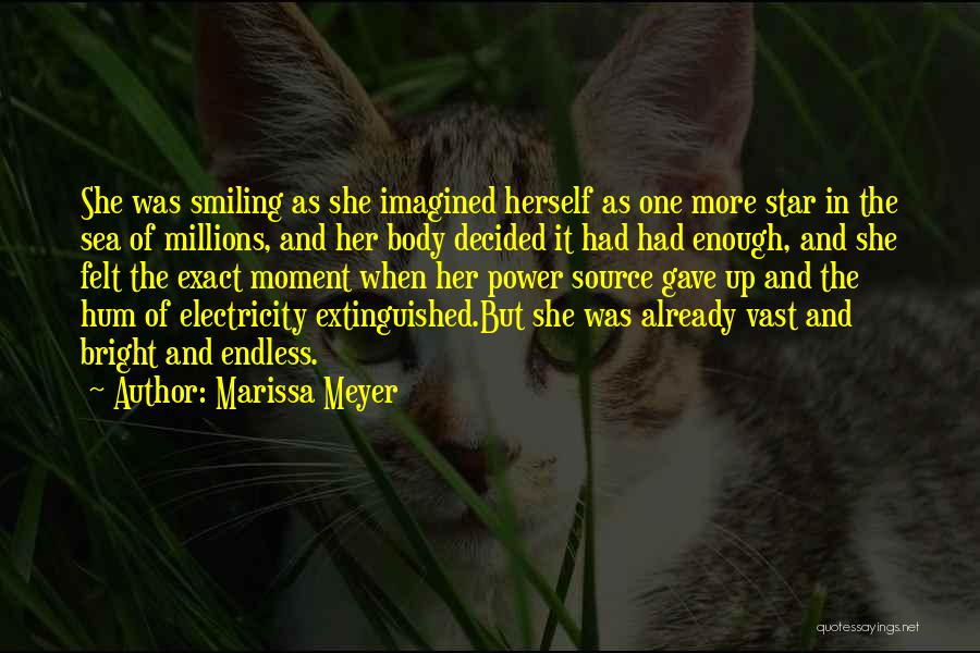 Marissa Meyer Quotes: She Was Smiling As She Imagined Herself As One More Star In The Sea Of Millions, And Her Body Decided