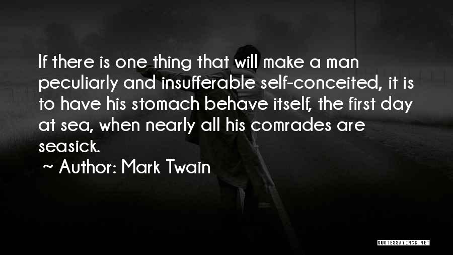 Mark Twain Quotes: If There Is One Thing That Will Make A Man Peculiarly And Insufferable Self-conceited, It Is To Have His Stomach