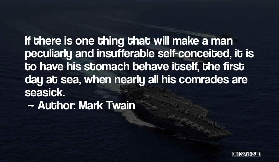 Mark Twain Quotes: If There Is One Thing That Will Make A Man Peculiarly And Insufferable Self-conceited, It Is To Have His Stomach