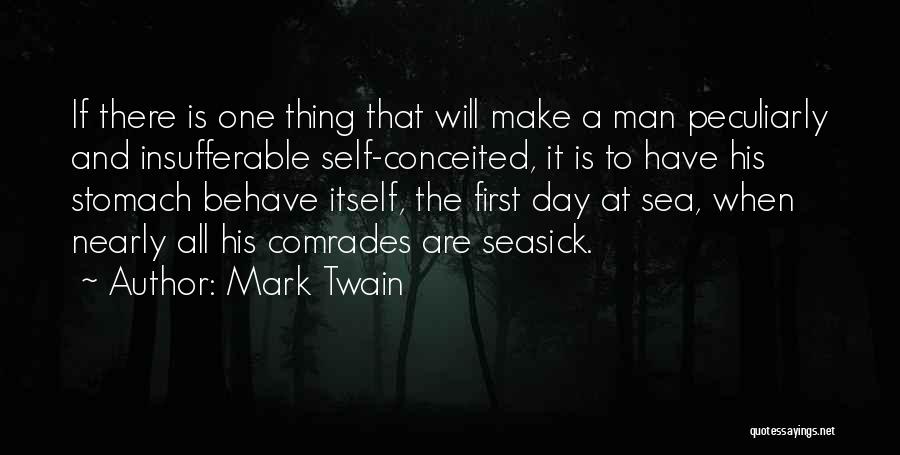 Mark Twain Quotes: If There Is One Thing That Will Make A Man Peculiarly And Insufferable Self-conceited, It Is To Have His Stomach