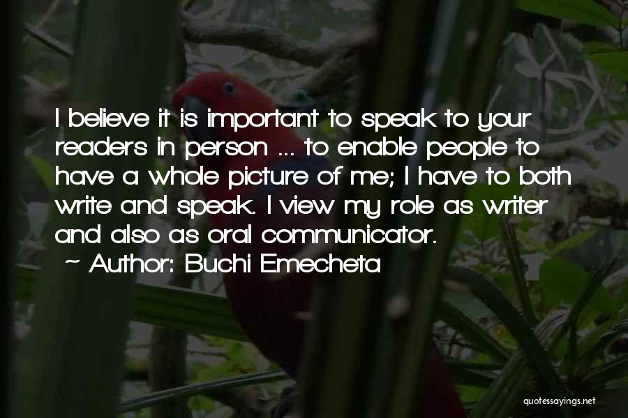 Buchi Emecheta Quotes: I Believe It Is Important To Speak To Your Readers In Person ... To Enable People To Have A Whole