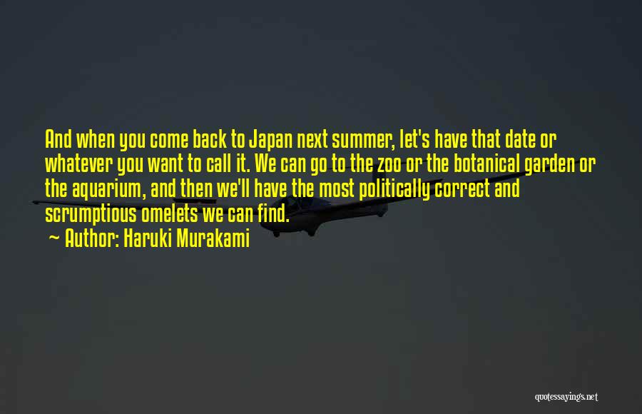 Haruki Murakami Quotes: And When You Come Back To Japan Next Summer, Let's Have That Date Or Whatever You Want To Call It.