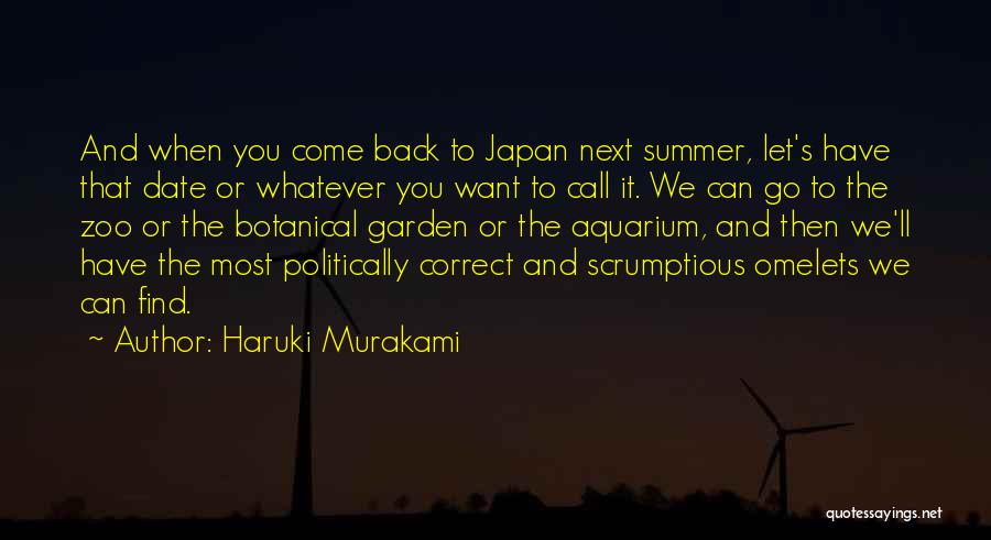 Haruki Murakami Quotes: And When You Come Back To Japan Next Summer, Let's Have That Date Or Whatever You Want To Call It.
