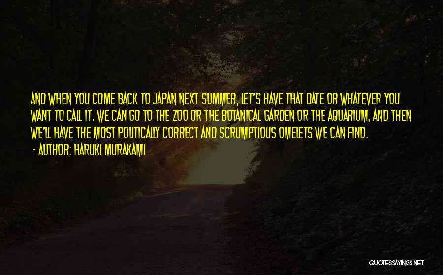 Haruki Murakami Quotes: And When You Come Back To Japan Next Summer, Let's Have That Date Or Whatever You Want To Call It.