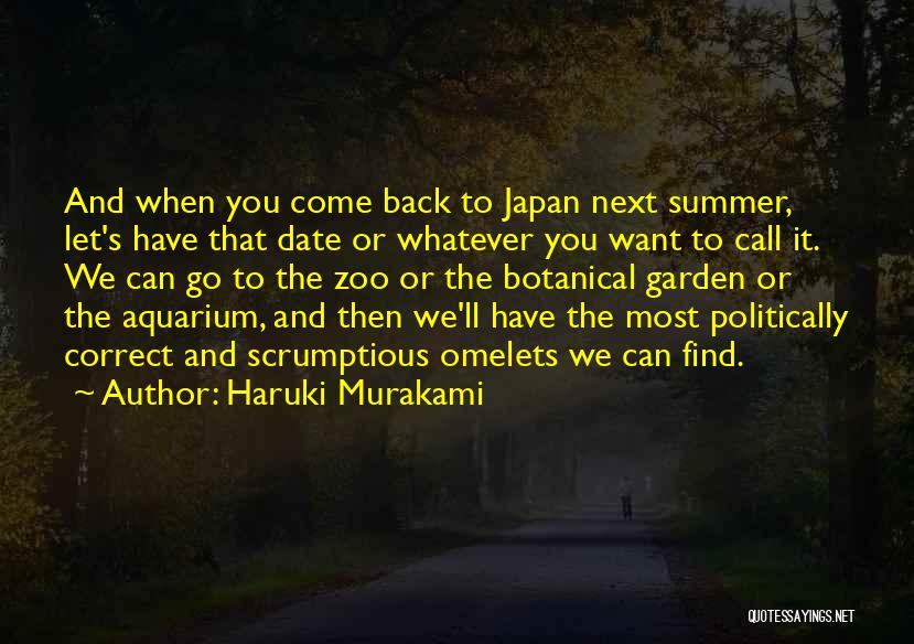 Haruki Murakami Quotes: And When You Come Back To Japan Next Summer, Let's Have That Date Or Whatever You Want To Call It.