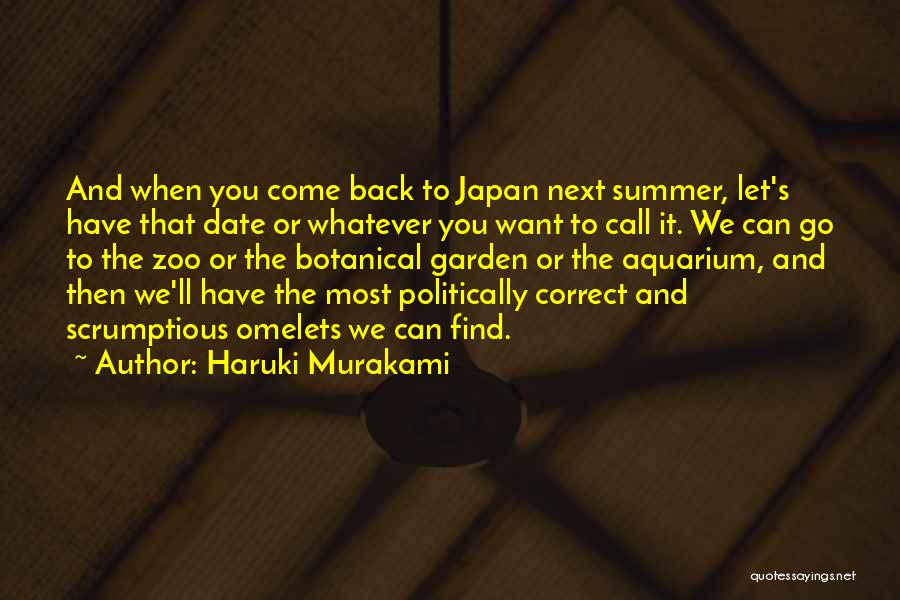 Haruki Murakami Quotes: And When You Come Back To Japan Next Summer, Let's Have That Date Or Whatever You Want To Call It.