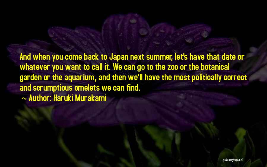 Haruki Murakami Quotes: And When You Come Back To Japan Next Summer, Let's Have That Date Or Whatever You Want To Call It.