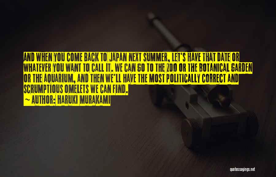 Haruki Murakami Quotes: And When You Come Back To Japan Next Summer, Let's Have That Date Or Whatever You Want To Call It.