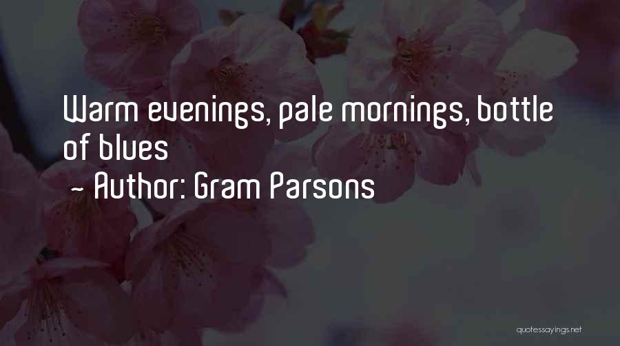 Gram Parsons Quotes: Warm Evenings, Pale Mornings, Bottle Of Blues