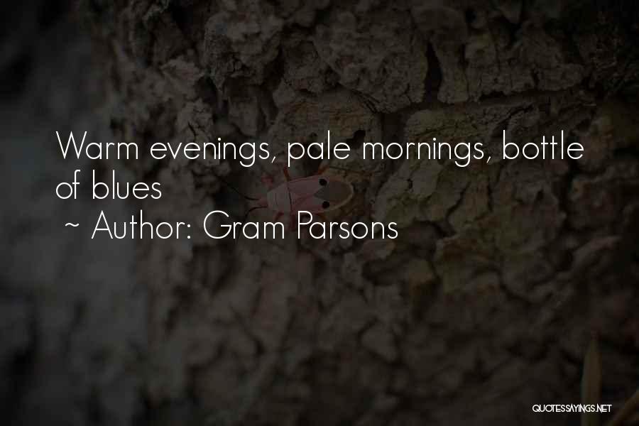 Gram Parsons Quotes: Warm Evenings, Pale Mornings, Bottle Of Blues