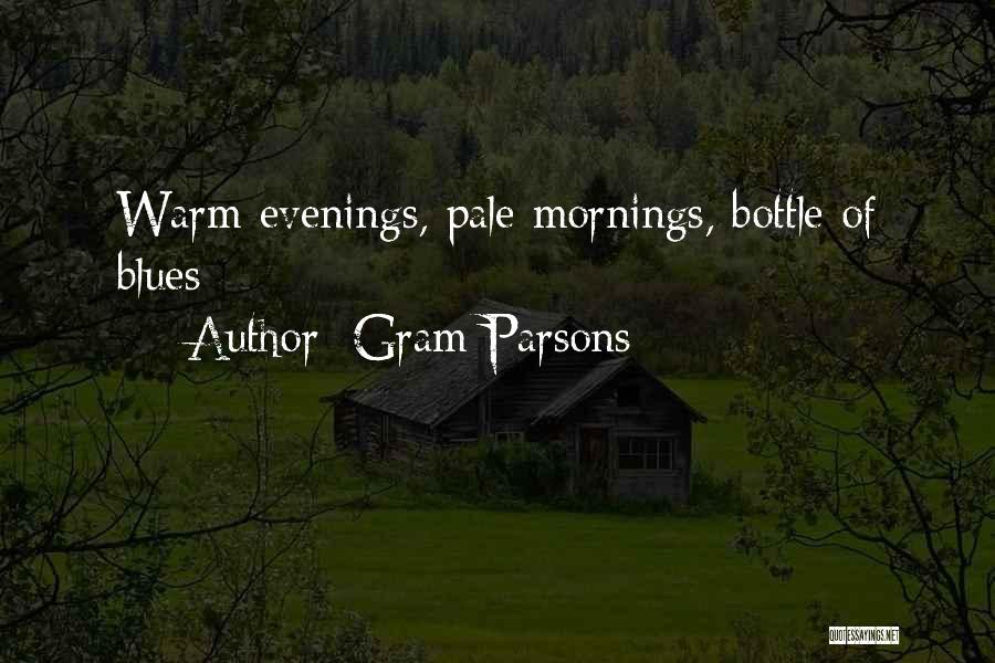 Gram Parsons Quotes: Warm Evenings, Pale Mornings, Bottle Of Blues