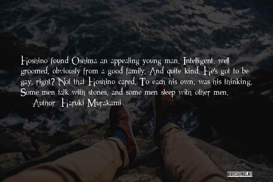 Haruki Murakami Quotes: Hoshino Found Oshima An Appealing Young Man. Intelligent, Well Groomed, Obviously From A Good Family. And Quite Kind. He's Got