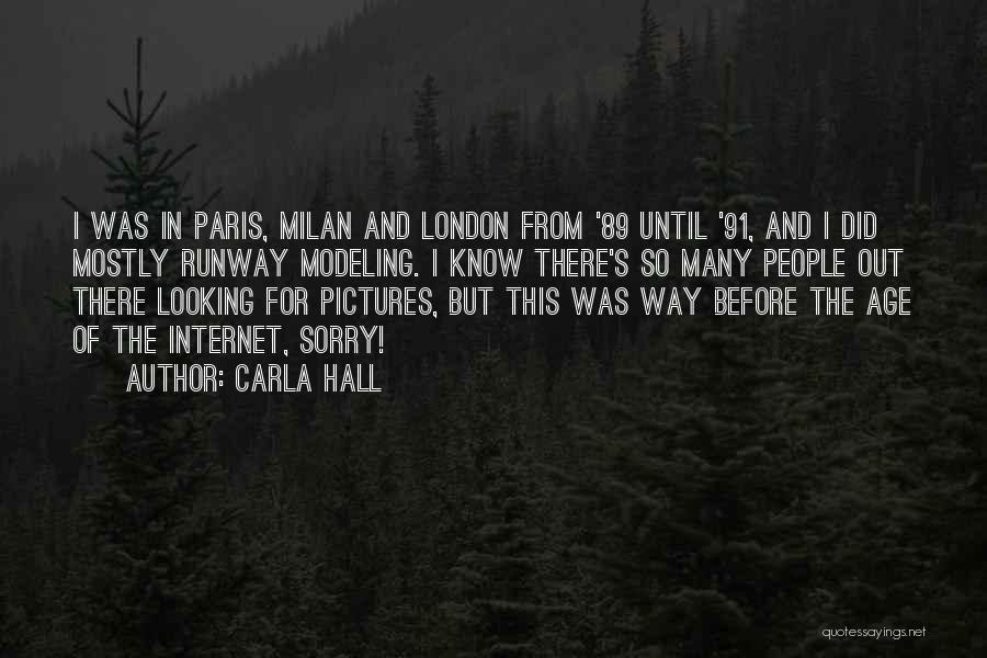 Carla Hall Quotes: I Was In Paris, Milan And London From '89 Until '91, And I Did Mostly Runway Modeling. I Know There's