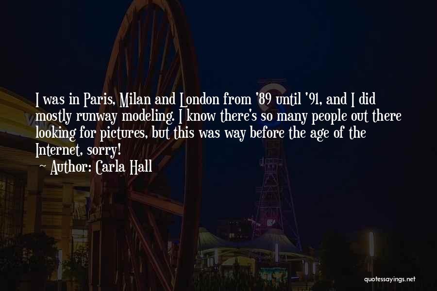 Carla Hall Quotes: I Was In Paris, Milan And London From '89 Until '91, And I Did Mostly Runway Modeling. I Know There's