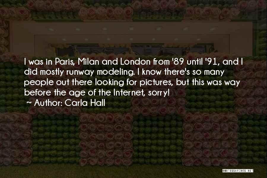 Carla Hall Quotes: I Was In Paris, Milan And London From '89 Until '91, And I Did Mostly Runway Modeling. I Know There's