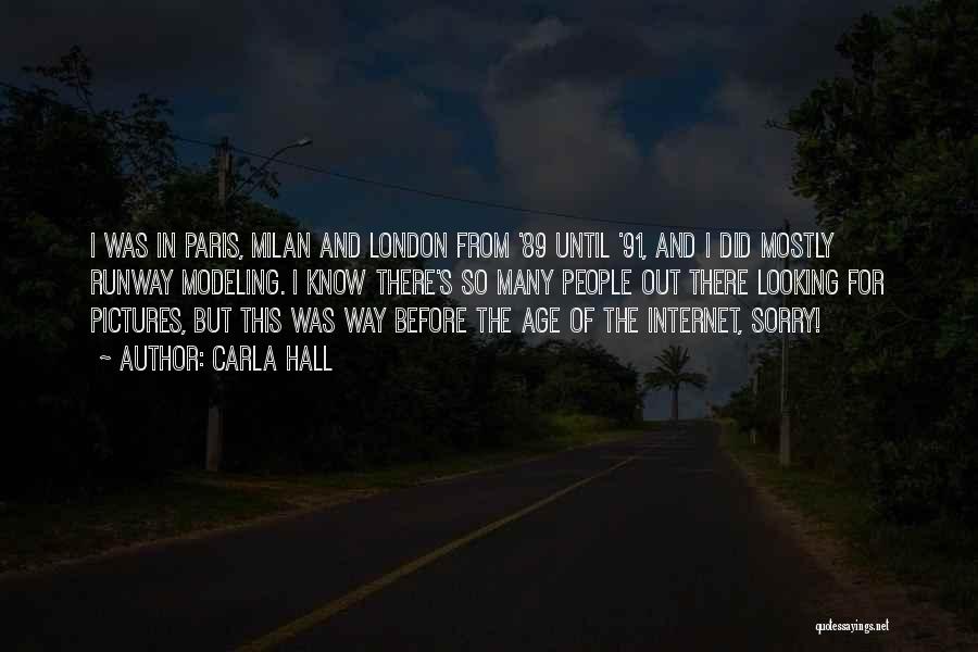 Carla Hall Quotes: I Was In Paris, Milan And London From '89 Until '91, And I Did Mostly Runway Modeling. I Know There's