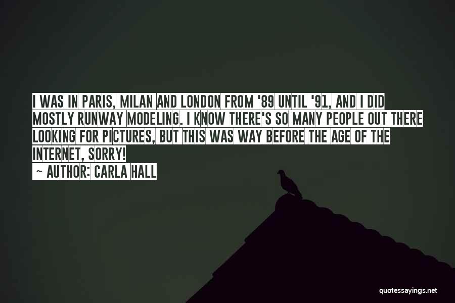 Carla Hall Quotes: I Was In Paris, Milan And London From '89 Until '91, And I Did Mostly Runway Modeling. I Know There's