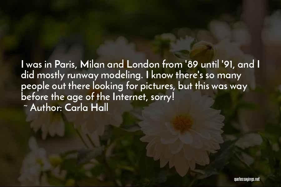 Carla Hall Quotes: I Was In Paris, Milan And London From '89 Until '91, And I Did Mostly Runway Modeling. I Know There's