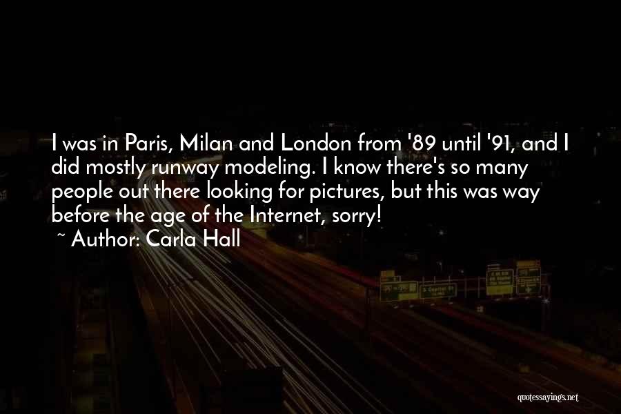 Carla Hall Quotes: I Was In Paris, Milan And London From '89 Until '91, And I Did Mostly Runway Modeling. I Know There's
