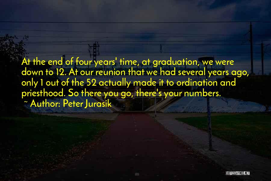 Peter Jurasik Quotes: At The End Of Four Years' Time, At Graduation, We Were Down To 12. At Our Reunion That We Had