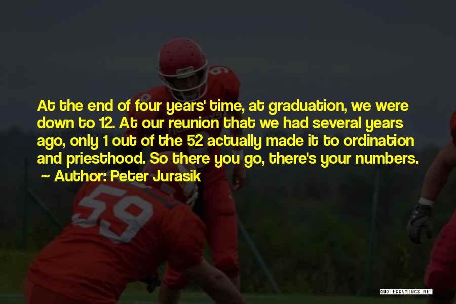 Peter Jurasik Quotes: At The End Of Four Years' Time, At Graduation, We Were Down To 12. At Our Reunion That We Had