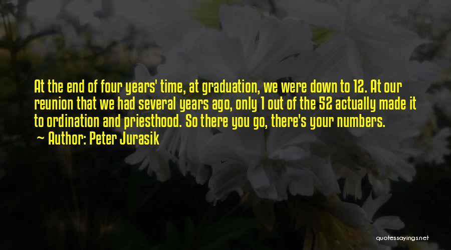 Peter Jurasik Quotes: At The End Of Four Years' Time, At Graduation, We Were Down To 12. At Our Reunion That We Had