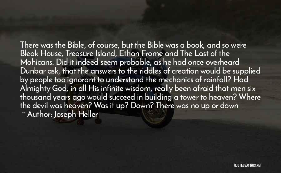 Joseph Heller Quotes: There Was The Bible, Of Course, But The Bible Was A Book, And So Were Bleak House, Treasure Island, Ethan