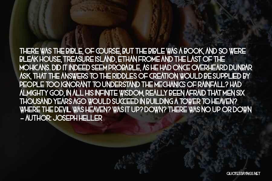 Joseph Heller Quotes: There Was The Bible, Of Course, But The Bible Was A Book, And So Were Bleak House, Treasure Island, Ethan