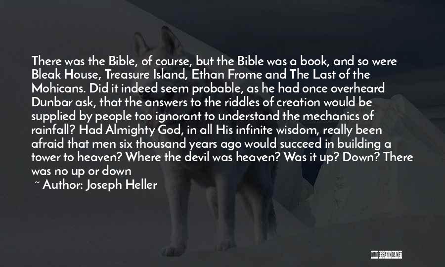 Joseph Heller Quotes: There Was The Bible, Of Course, But The Bible Was A Book, And So Were Bleak House, Treasure Island, Ethan