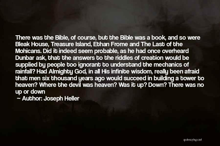 Joseph Heller Quotes: There Was The Bible, Of Course, But The Bible Was A Book, And So Were Bleak House, Treasure Island, Ethan