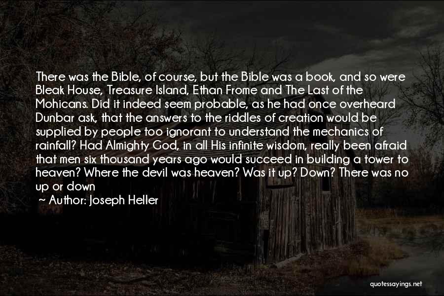 Joseph Heller Quotes: There Was The Bible, Of Course, But The Bible Was A Book, And So Were Bleak House, Treasure Island, Ethan