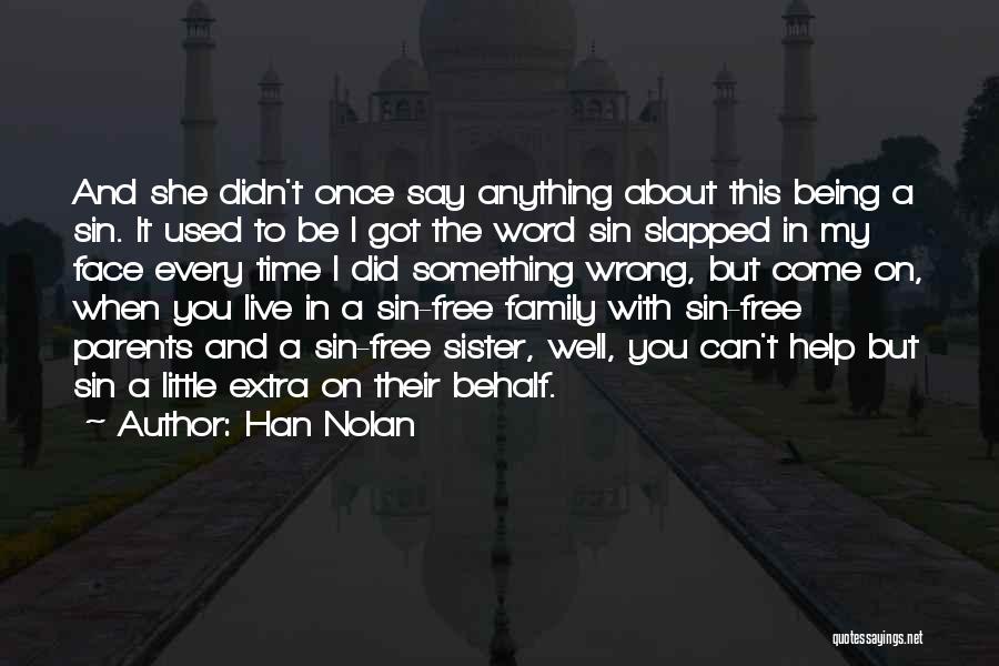 Han Nolan Quotes: And She Didn't Once Say Anything About This Being A Sin. It Used To Be I Got The Word Sin