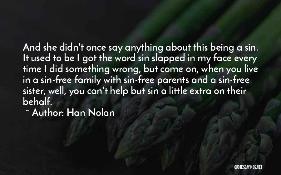 Han Nolan Quotes: And She Didn't Once Say Anything About This Being A Sin. It Used To Be I Got The Word Sin