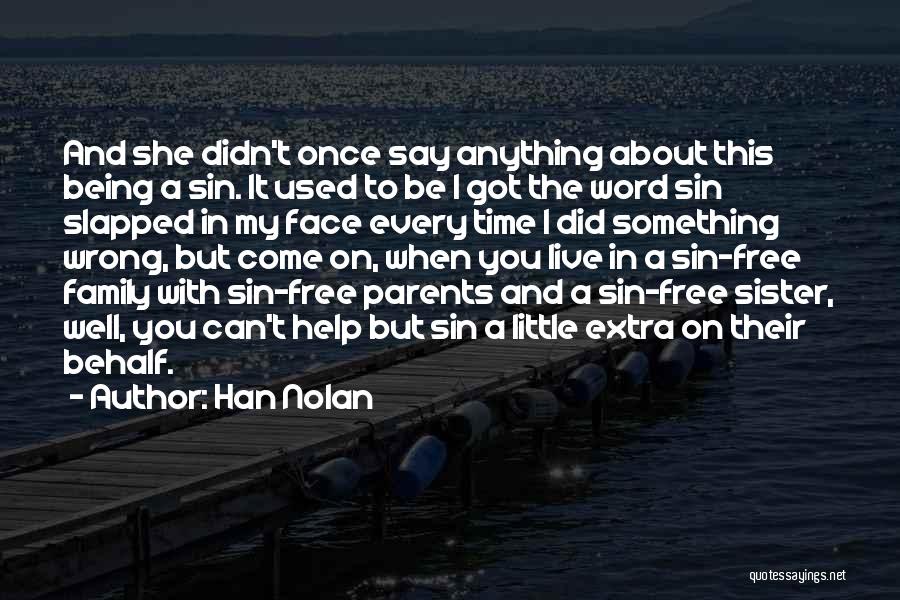 Han Nolan Quotes: And She Didn't Once Say Anything About This Being A Sin. It Used To Be I Got The Word Sin