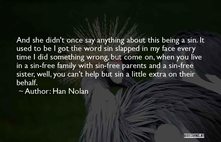 Han Nolan Quotes: And She Didn't Once Say Anything About This Being A Sin. It Used To Be I Got The Word Sin