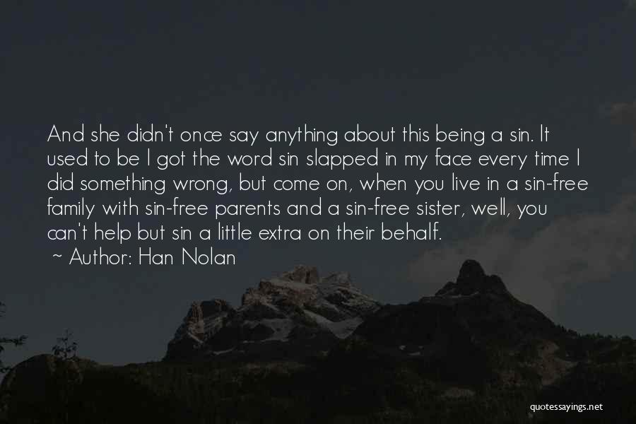 Han Nolan Quotes: And She Didn't Once Say Anything About This Being A Sin. It Used To Be I Got The Word Sin