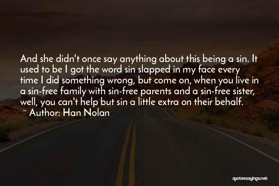 Han Nolan Quotes: And She Didn't Once Say Anything About This Being A Sin. It Used To Be I Got The Word Sin