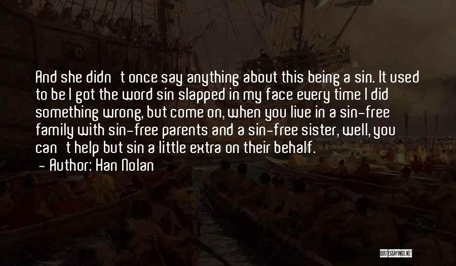 Han Nolan Quotes: And She Didn't Once Say Anything About This Being A Sin. It Used To Be I Got The Word Sin