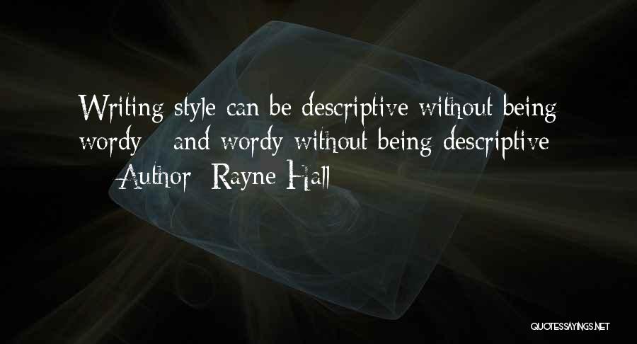 Rayne Hall Quotes: Writing Style Can Be Descriptive Without Being Wordy - And Wordy Without Being Descriptive