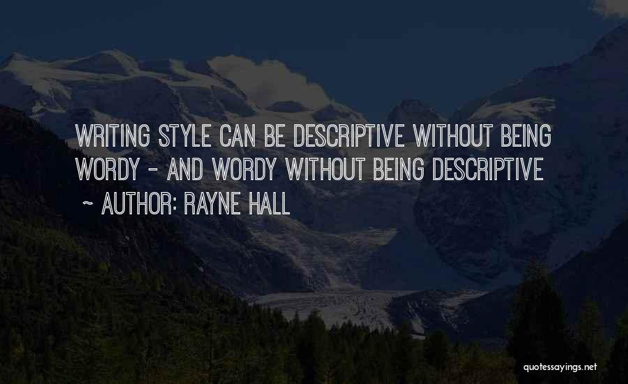 Rayne Hall Quotes: Writing Style Can Be Descriptive Without Being Wordy - And Wordy Without Being Descriptive