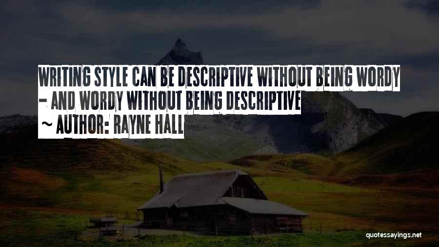 Rayne Hall Quotes: Writing Style Can Be Descriptive Without Being Wordy - And Wordy Without Being Descriptive