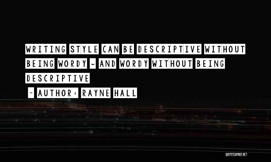 Rayne Hall Quotes: Writing Style Can Be Descriptive Without Being Wordy - And Wordy Without Being Descriptive