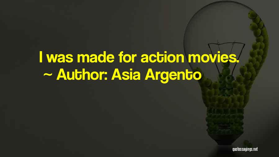 Asia Argento Quotes: I Was Made For Action Movies.