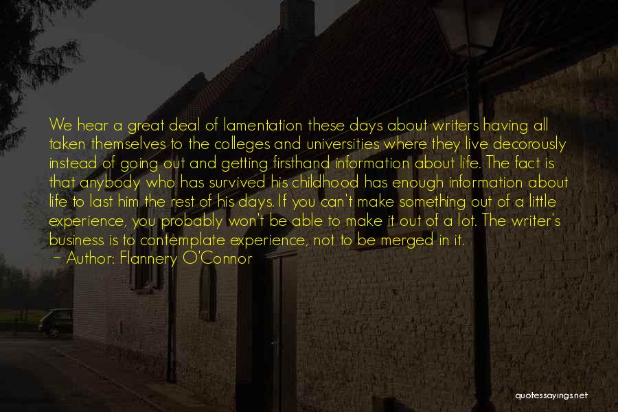 Flannery O'Connor Quotes: We Hear A Great Deal Of Lamentation These Days About Writers Having All Taken Themselves To The Colleges And Universities