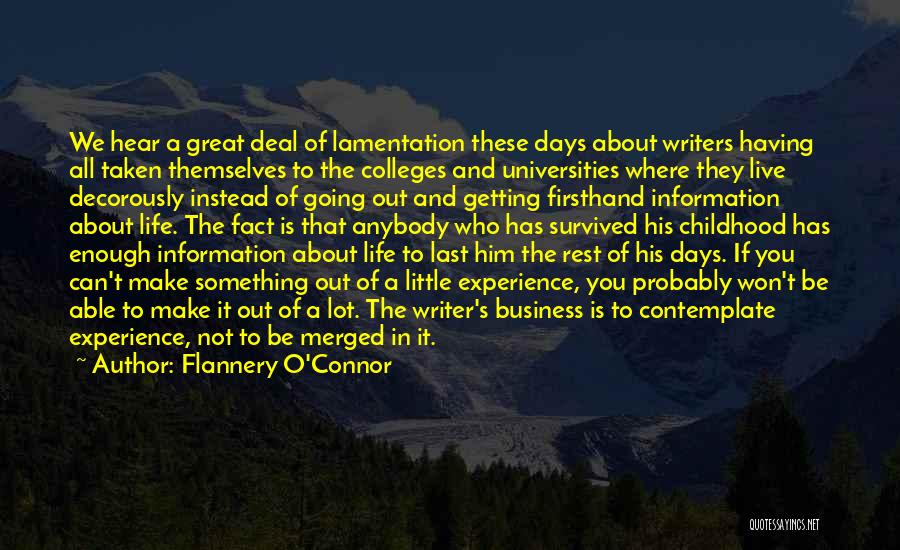 Flannery O'Connor Quotes: We Hear A Great Deal Of Lamentation These Days About Writers Having All Taken Themselves To The Colleges And Universities