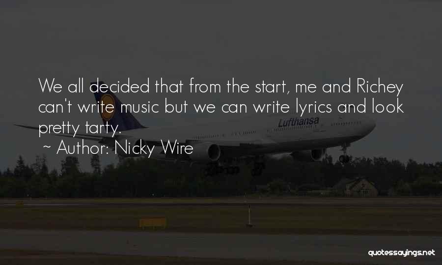 Nicky Wire Quotes: We All Decided That From The Start, Me And Richey Can't Write Music But We Can Write Lyrics And Look